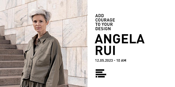 ADD COURAGE TO YOUR DESIGN - ANGELA RUI