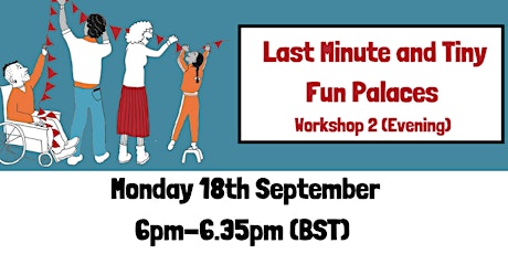 Hauptbild für Last Minute and Tiny Fun Palaces Workshop 2 (Evening)