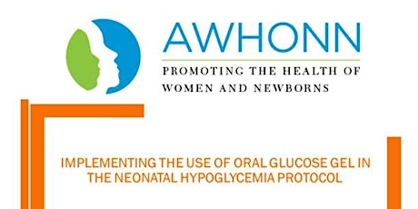 AWHONN of NE Florida presents “Implementing the Use of Oral Glucose Gel in the Neonatal Hypoglycemia Protocol” primary image