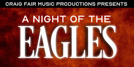 A Night of The Eagles - July 15th - $50