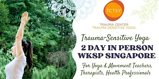 Trauma-Sensitive Yoga TCTSY Wksp Yoga/Movement Teachers 2-Day SG 6-7 July primary image