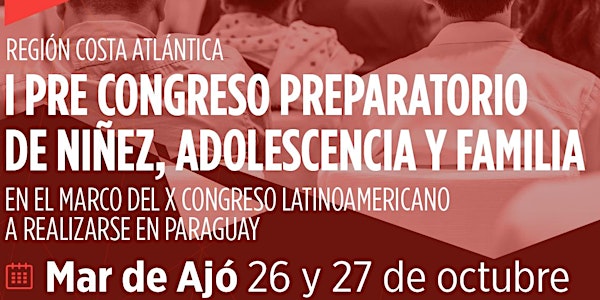 I Pre Congreso Preparatorio de Niñez, Adolescencia y Familia- Región Costa Atlántica