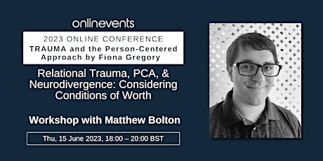 Relational Trauma, PCA, & Neurodivergence: Considering Conditions of Worth