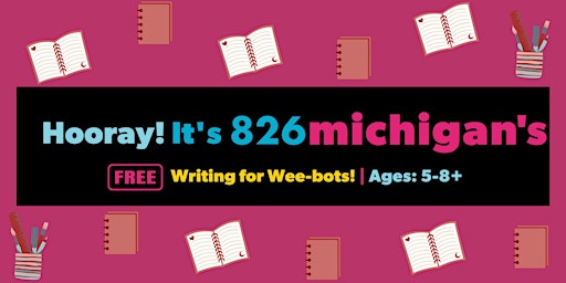 826michigan's FREE Writing for Wee-bots! Ages 5-8+ primary image