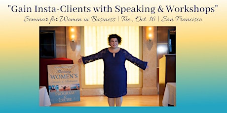 "Gain Insta-Clients with Speaking & Workshops" - Seminar for Women in Business primary image