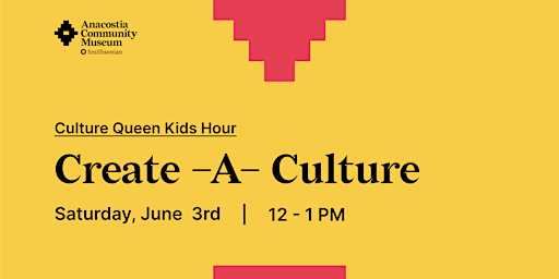 Culture Queen Kids Hour: Create a Culture