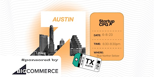 Hauptbild für Startup CPG Austin Meetup - June Sponsored by BigCommerce