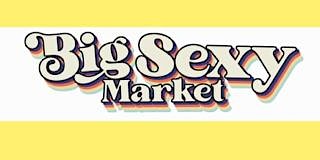 BIG SEXY MARKET - Handmade,vintage,food&drink local market primary image
