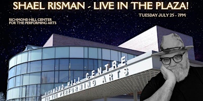 SHAEL RISMAN –  Live in the Plaza at the RHCPA!