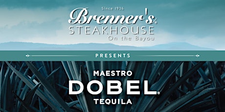 Maestro Dobel Tequila Dinner - Brenner's on the Bayou