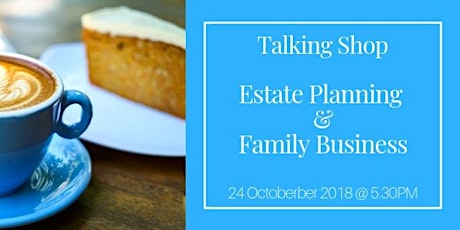Talking Shop - Estate Planning and Family Business  primary image