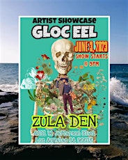 "Gloc EEL" Artist showcase @ The Zula Den/Open Jam
