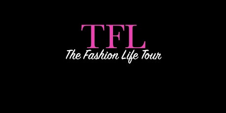 The Fashion Life Tour (TFL)-  NYFW SEPT 2023