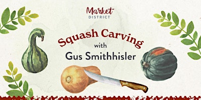Imagen principal de Watch & Learn Food Artist Class - Gus Smithhisler, Squashcarver