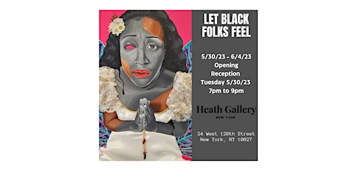 Let Black Folks Feel: The Opening Reception primary image