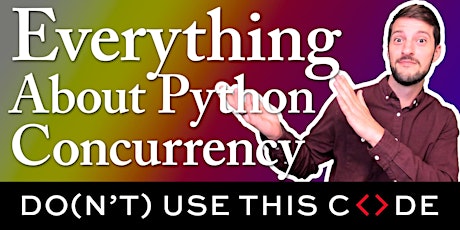 Everything About Python Concurrency
