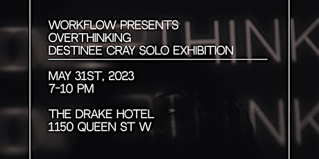 OVERTHINKING: A SOLO EXHIBITION BY DESTINEE CRAY