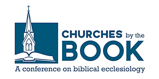 Churches by the Book: A Conference on Biblical Ecclesiology primary image