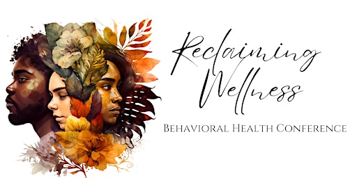 Reclaiming Wellness: Behavioral Health Conference & Resource Fair primary image