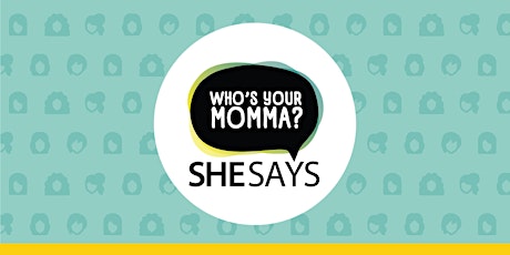 SheSays Chicago: Who’s Your Momma Mentor Breakout Sessions primary image