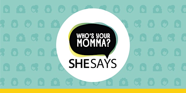 SheSays Chicago: Who’s Your Momma Mentor Breakout Sessions
