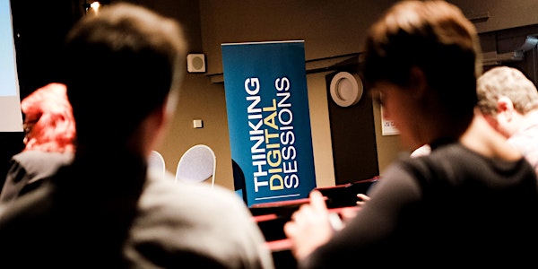 Thinking Digital Sessions: Emerging Technologies & the Near Future