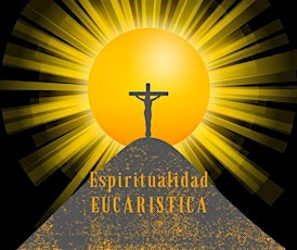 Convocatoria: Espiritualidad Eucaristica