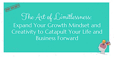 Art of Limitlessness: Growth Mindset & Creativity to Catapult Life & Biz