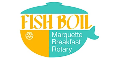 Marquette Breakfast Rotary's 29th Annual Fish Boil & Auction primary image