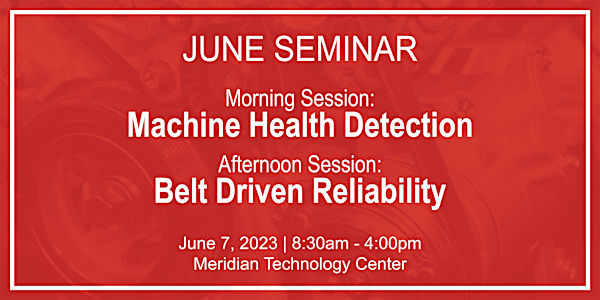 June Seminar - Machine Health Detection & Belt Driven Reliability