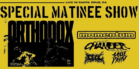 7/22 Orthodox *MATINEE SHOW* in The SC Vets Hall Basement