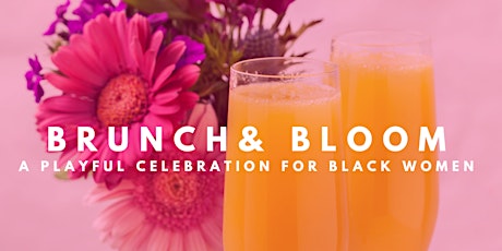 BRUNCH & BLOOM: A Playful Celebration for Black Women
