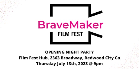BraveMaker Film Fest OPENING NIGHT PARTY
