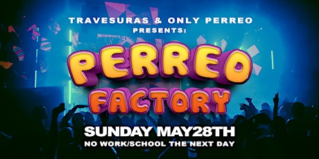 Travesuras: Perreo Factory Memorial Day Weekend!