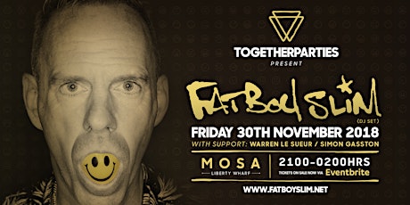  FATBOY SLIM * TOGETHER PARTIES * MOSA * 30/11/18 primary image