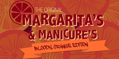 Margaritas & Manicures "Bloody Orange Edition"