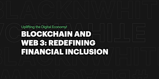 Blockchain and Web 3: Redefining Financial Inclusion