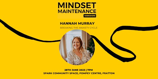 Mindset Maintenance Workshop - Breaking the Anxiety Cycle with Hannah