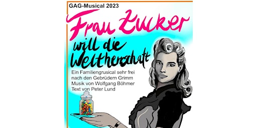 Hauptbild für GAG-Musical 2023: Frau Zucker will die Weltherrschaft