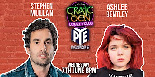 Craic Den Comedy Club @ PYE Dundrum - Stephen Mullan + Ashlee Bentley! primary image