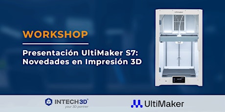 Workshop |  Presentación UltiMaker S7: Novedades en Impresión 3D