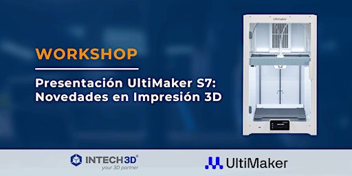 Imagen principal de Workshop |  Presentación UltiMaker S7: Novedades en Impresión 3D
