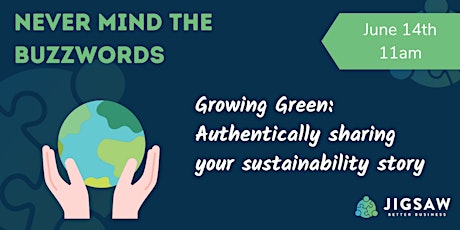 Growing Green: Authentically sharing your sustainability story