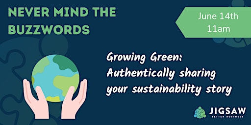 Growing Green: Authentically sharing your sustainability story primary image