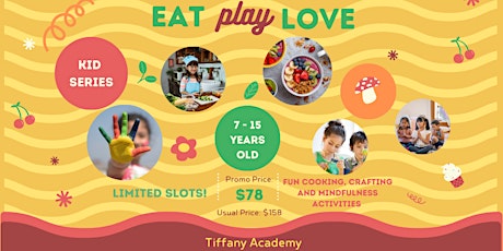 School Holiday Program - Eat Play Love Kid Series (7-15 y/o)