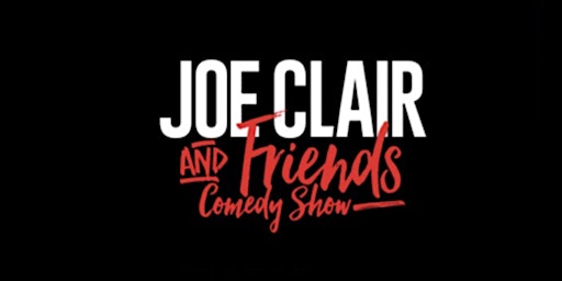 Comedy By The Water Presents: Joe Clair & Friends Comedy Show
