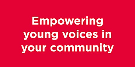 Hauptbild für EMPOWERING YOUNG VOICES IN YOUR COMMUNITY