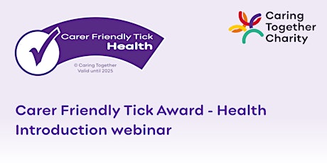 Carer Friendly Tick Award - Health - introduction webinar