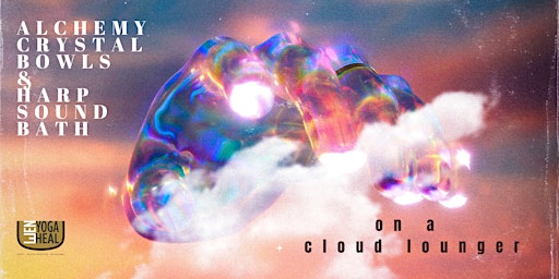 Hauptbild für ALCHEMY CRYSTAL BOWLS & HARP SOUND BATH on a cloud lounger