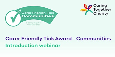 Carer Friendly Tick Award - Communities - introduction webinar